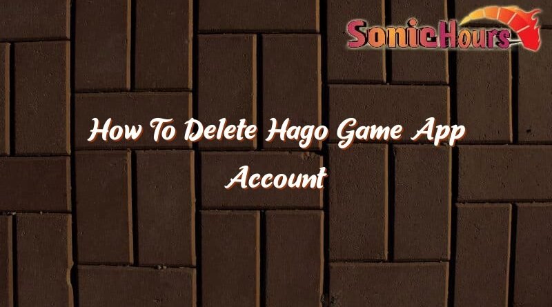 how to delete hago game app account 35833
