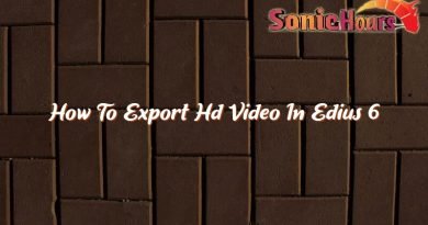 how to export hd video in edius 6 35971