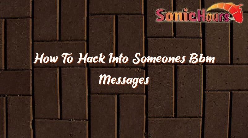 how to hack into someones bbm messages 36321