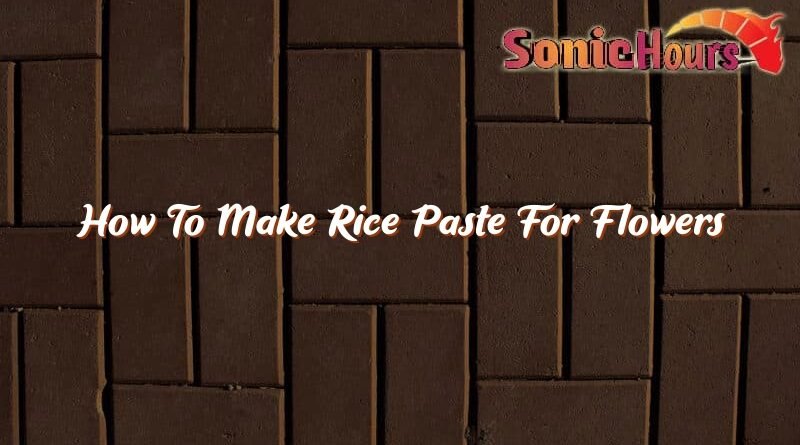 how to make rice paste for flowers 36943