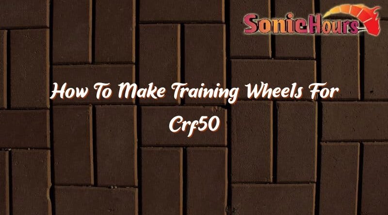 how to make training wheels for crf50 36962