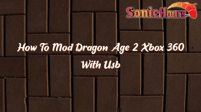 how to mod dragon age 2 xbox 360 with usb 36991