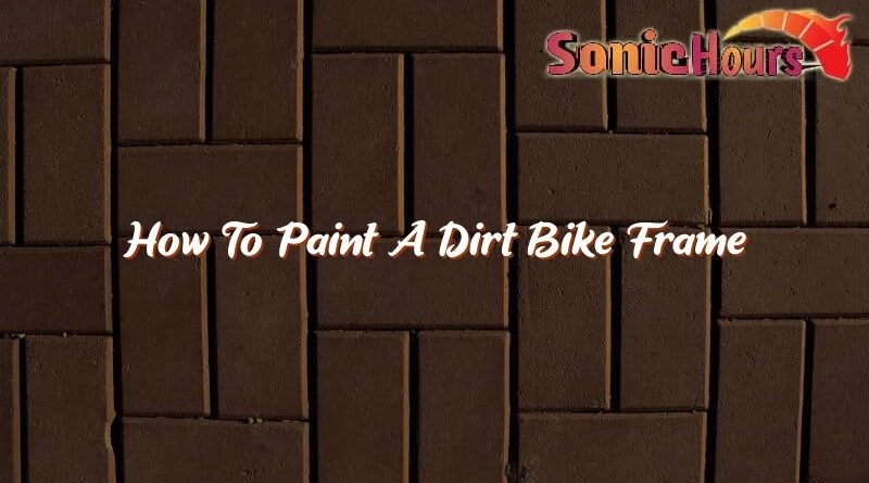 how to paint a dirt bike frame 37017