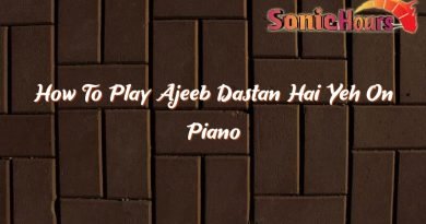 how to play ajeeb dastan hai yeh on piano 37061