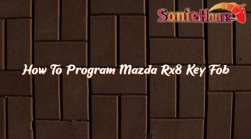 how to program mazda rx8 key fob 37141