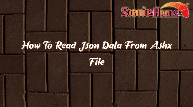 how to read json data from ashx file 37187