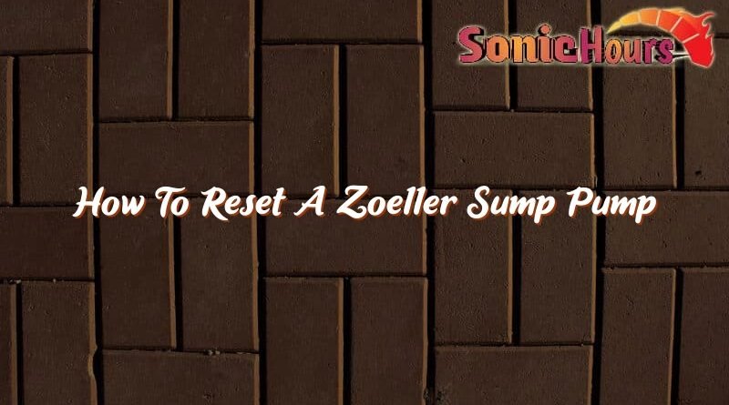 how to reset a zoeller sump pump 37260