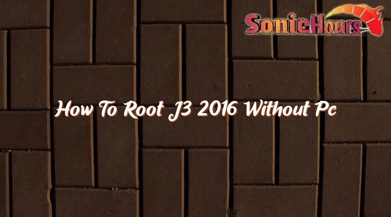 how to root j3 2016 without pc 37310