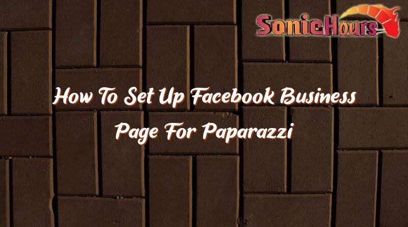 how to set up facebook business page for paparazzi 37380
