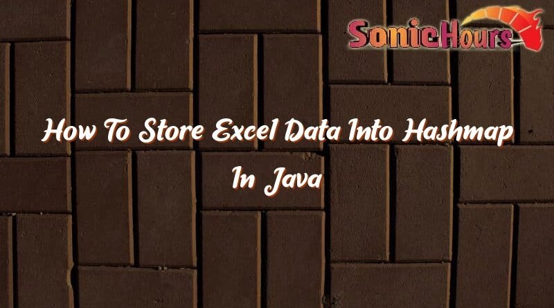 how to store excel data into hashmap in java 37444