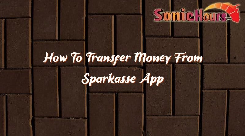 how to transfer money from sparkasse app 37517