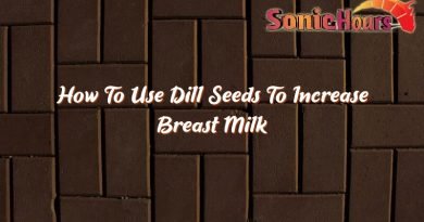 how to use dill seeds to increase breast milk 37592